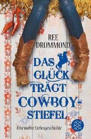 Das Glück trägt Cowboystiefel de Ann-Marie Drummond