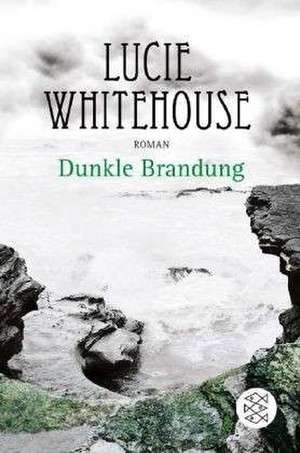 Dunkle Brandung de Lucie Whitehouse