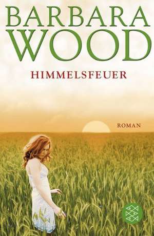 Himmelsfeuer de Barbara Wood