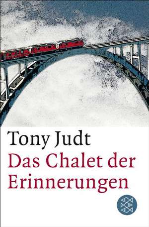 Das Chalet der Erinnerungen de Tony Judt