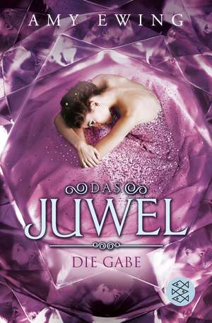 Das Juwel - Die Gabe de Amy Ewing