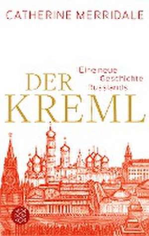 Der Kreml de Catherine Merridale