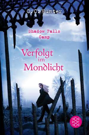 Shadow Falls Camp - Verfolgt im Mondlicht de C. C. Hunter