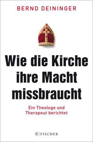 Wie die Kirche ihre Macht missbraucht de Bernd Deininger