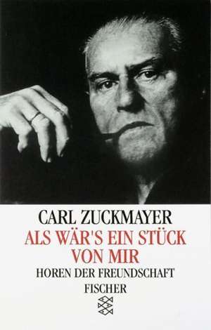 Als wär's ein Stück von mir de Carl Zuckmayer