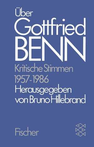 Über Gottfried Benn. Kritische Stimmen 1957-1986 de Bruno Hillebrand