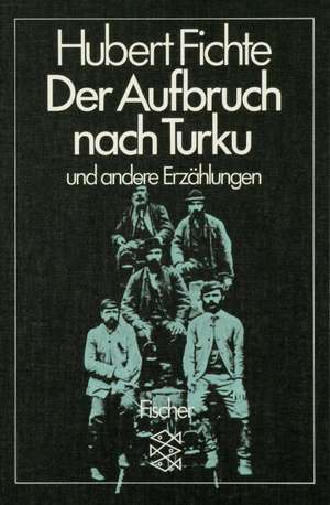 Der Aufbruch nach Turku und andere Erzählungen de Hubert Fichte