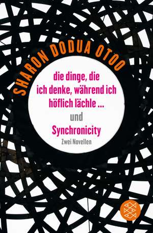 die dinge, die ich denke, während ich höflich lächle ... und Synchronicity de Sharon Dodua Otoo