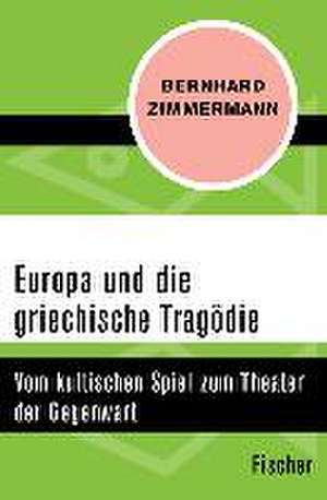 Europa und die griechische Tragödie de Bernhard Zimmermann