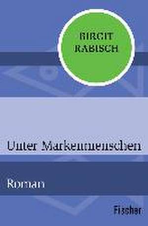 Unter Markenmenschen de Birgit Rabisch