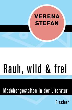 Rauh, wild & frei de Verena Stefan