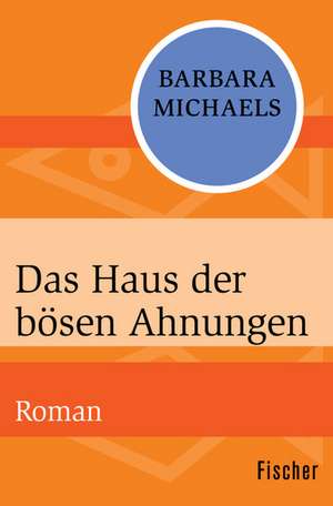 Das Haus der bösen Ahnungen de Barbara Michaels