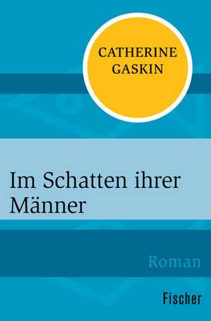 Im Schatten ihrer Männer de Catherine Gaskin