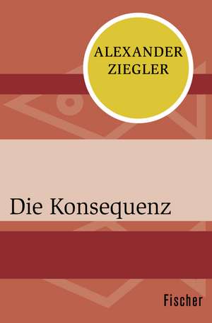 Die Konsequenz de Alexander Ziegler