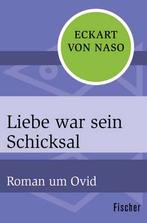 Liebe war sein Schicksal de Eckart von Naso