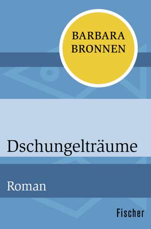 Dschungelträume de Barbara Bronnen