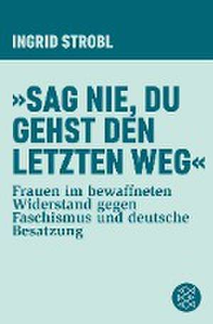 »Sag nie, du gehst den letzten Weg« de Ingrid Strobl