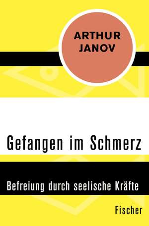 Gefangen im Schmerz de Arthur Janov