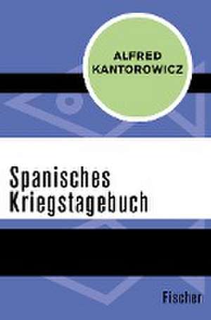 Spanisches Kriegstagebuch de Alfred Kantorowicz