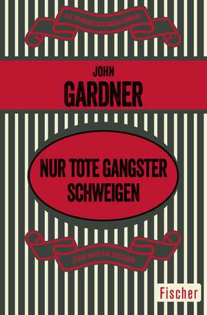 Nur tote Gangster schweigen de John Gardner