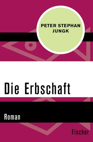 Die Erbschaft de Peter Stephan Jungk