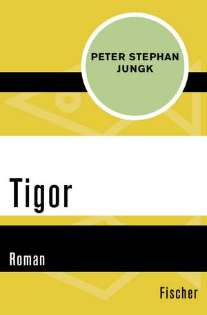 Tigor de Peter Stephan Jungk
