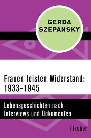 Frauen leisten Widerstand: 1933-1945 de Gerda Szepansky