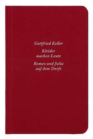 Kleider machen Leute / Romeo und Julia auf dem Dorfe de Gottfried Keller