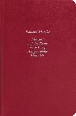 Mozart auf der Reise nach Prag / Ausgewählte Gedichte de Eduard Mörike