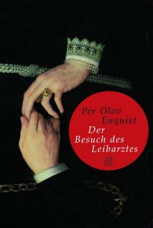 Der Besuch des Leibarztes de Per Olov Enquist