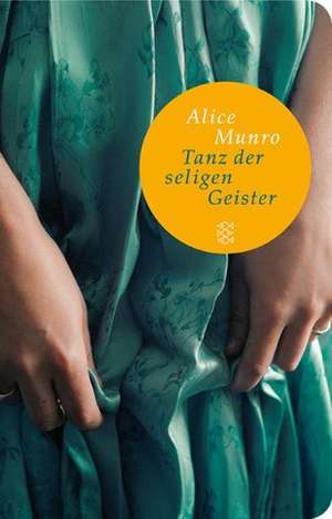 Tanz der seligen Geister de Alice Munro