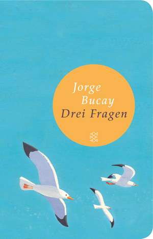 Drei Fragen de Jorge Bucay