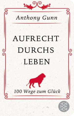 Aufrecht durchs Leben de Anthony Gunn