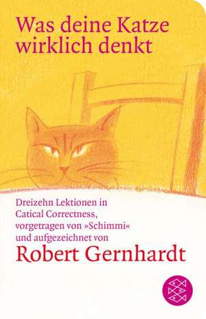 Was deine Katze wirklich denkt de Robert Gernhardt