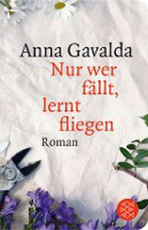 Nur wer fällt, lernt fliegen de Anna Gavalda