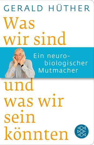 Was wir sind und was wir sein könnten de Gerald Hüther