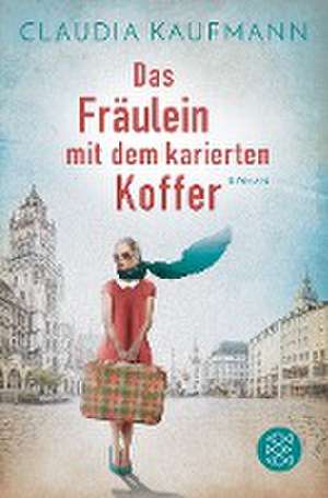 Das Fräulein mit dem karierten Koffer de Claudia Kaufmann