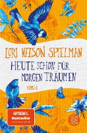 Heute schon für morgen träumen de Lori Nelson Spielman