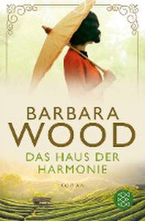 Das Haus der Harmonie de Barbara Wood