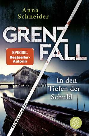 Grenzfall - In den Tiefen der Schuld de Anna Schneider