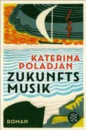 Zukunftsmusik de Katerina Poladjan