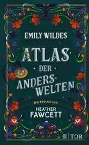 Emily Wildes Atlas der Anderswelten de Heather Fawcett