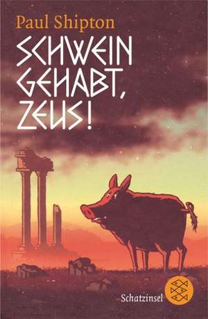 Schwein gehabt, Zeus! de Paul Shipton