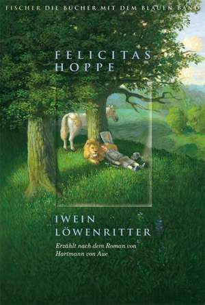 Iwein Löwenritter de Felicitas Hoppe