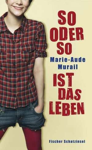 So oder so ist das Leben de Marie-Aude Murail