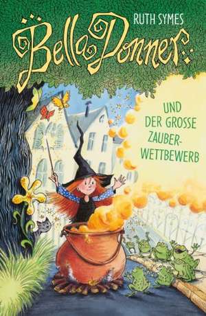 Bella Donner und der große Zauberwettbewerb de Ruth Symes