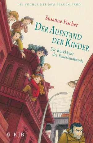 Der Aufstand der Kinder - Die Rückkehr der Feuerlandbande de Susanne Fischer