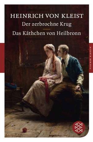 Der zerbrochne Krug / Das Käthchen von Heilbronn de Heinrich von Kleist