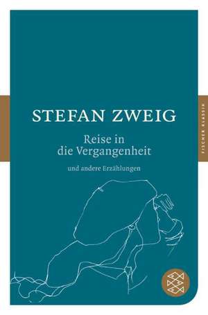 Die Reise in die Vergangenheit und andere Erzählungen de Stefan Zweig