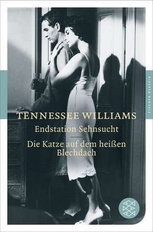 Endstation Sehnsucht. Die Katze auf dem heißen Blechdach de Tennessee Williams